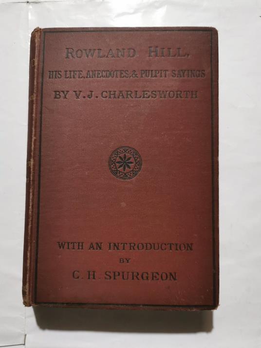 Rowland Hill his life, anecdotes and pulpit sayings - copertina