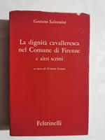 La dignità cavalleresca nel comune di Firenze e altri scritti