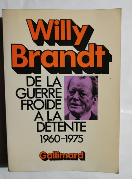 De la guerre froide à la detétente 1960-1975 - Willy Brandt - copertina