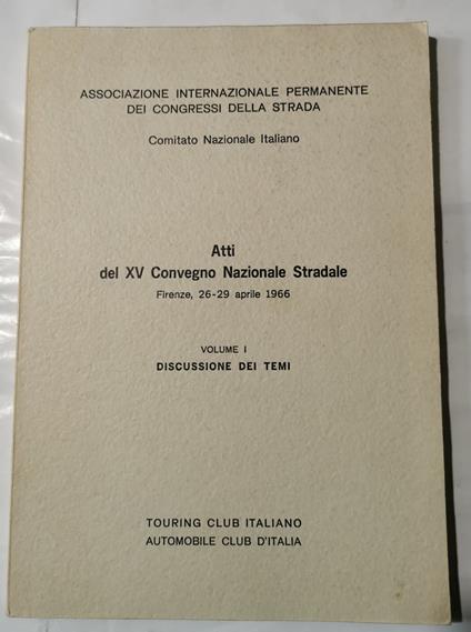 Atti del XV Convegno Nazionale Stradale - Firenze 26/29 aprile 1966 - Volume I discussione dei temi - copertina