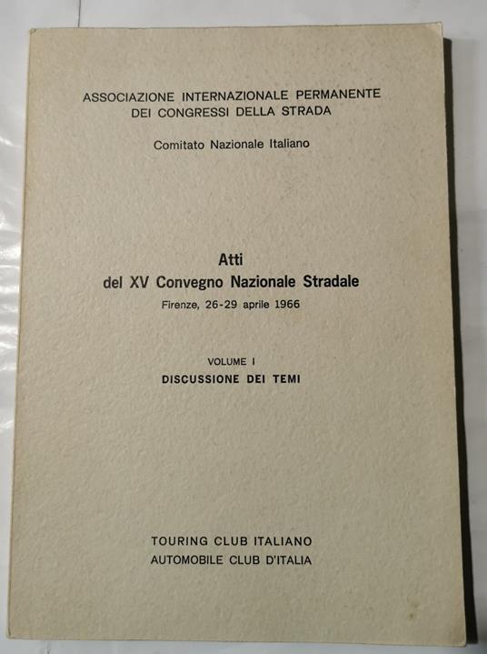 Atti del XV Convegno Nazionale Stradale - Firenze 26/29 aprile 1966 - Volume I discussione dei temi - copertina