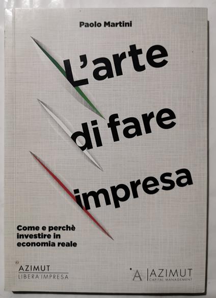 L' arte di fare impresa - Come e perchè investire in economia reale - copertina