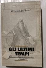 Gli ultimi tempi - Commento alla liturgia della Parola vol. 3 Anno C