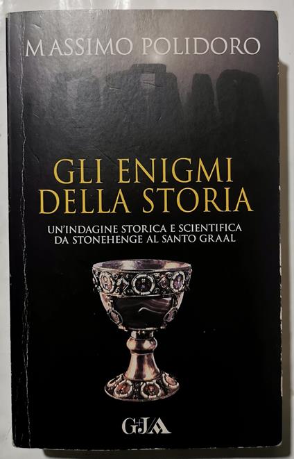 Gli enigmi della storia - un'indagine storica e scientifica da Stonehenge al Santo Graal - Massimo Polidoro - copertina
