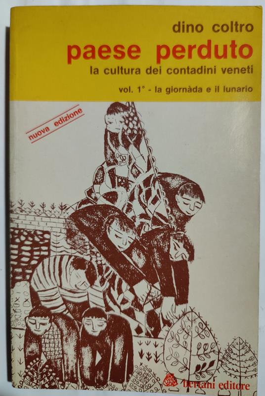 Paese perduto: La cultura dei contadini veneti .- Vol. ì - La giornada e il lunario - Dino Coltro - copertina