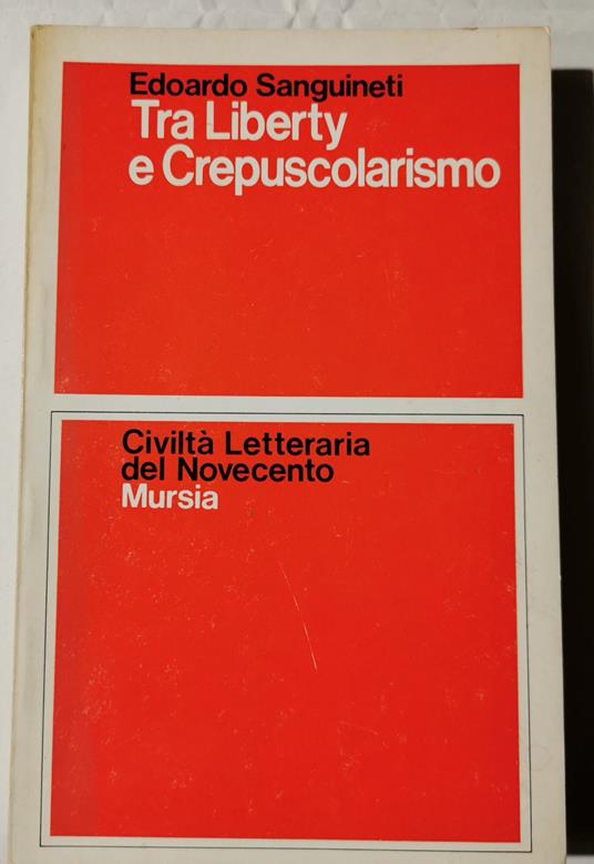 Tra Liberty e Crepuscolarismo - Edoardo Sanguineti - copertina