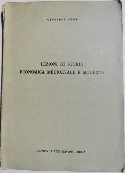 Lezioni di storia economica medioevale e moderna - Giuseppe Mira - copertina