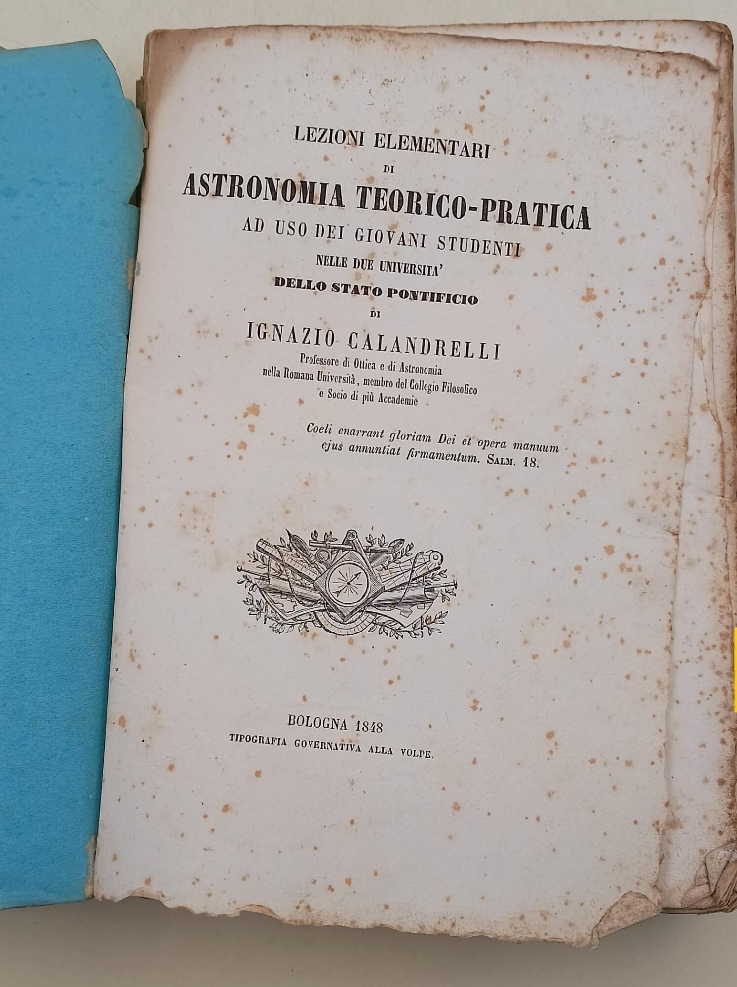 Lezioni elementari di Astronomia teorico-pratica ad uso dei giovani studenti nelle due universita' dello Stato Pontificio