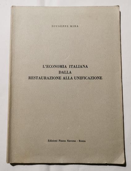 L' economia italiana dalla restaurazione alla unificazione - Giuseppe Mira - copertina