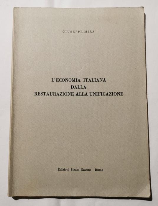 L' economia italiana dalla restaurazione alla unificazione - Giuseppe Mira - copertina