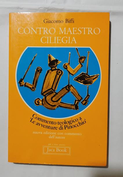 Contro Mastro Ciliegia - Commento teologico a " le avventure di Pinocchio " - Giacomo Biffi - copertina