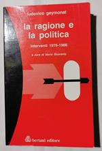 La ragione e la politica - Interventi 1976/ 1986