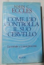Come l'Io controlla il suo cervello - La mente e i suoi processi