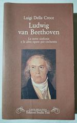 Ludwig van Beethoven - Le nove sinfonie e altre opere per orchestra