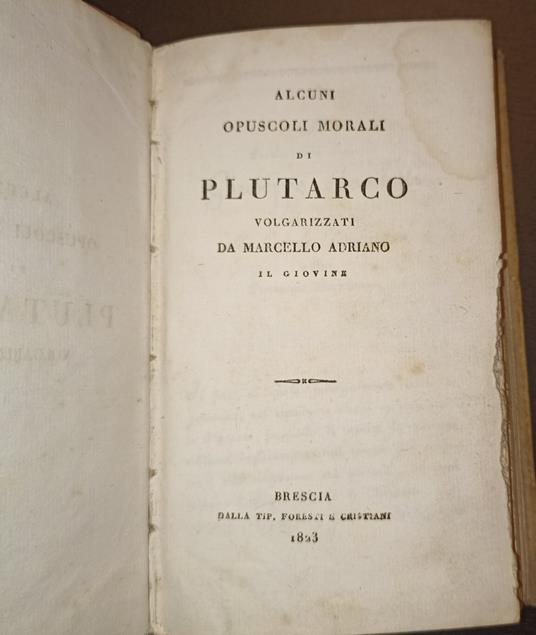 Alcuni opuscoli morali di Plutarco volgarizzati da Marcello Adrian il giovine - Plutarco - copertina