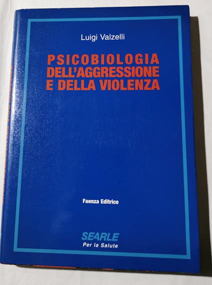 Psicobiologia dell'aggressione e della violenza - Luigi Valzelli - copertina