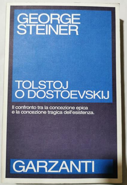 Tolstoj o Dovstoevskij - Il confronto tra la concezione epica e la concezione tragica dell'esistenza - George Steiner - copertina