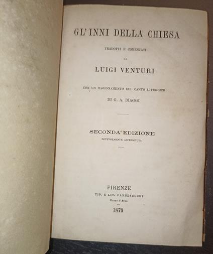 Gl'inni della Chiesa tradotti e comentati da Luigi Venturi con un ragionamento sul canto liturgico di G.A. Biaggi - Luigi Venturi - copertina