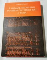Il giovane Macchiavelli banchiere con Berto Berti a Roma