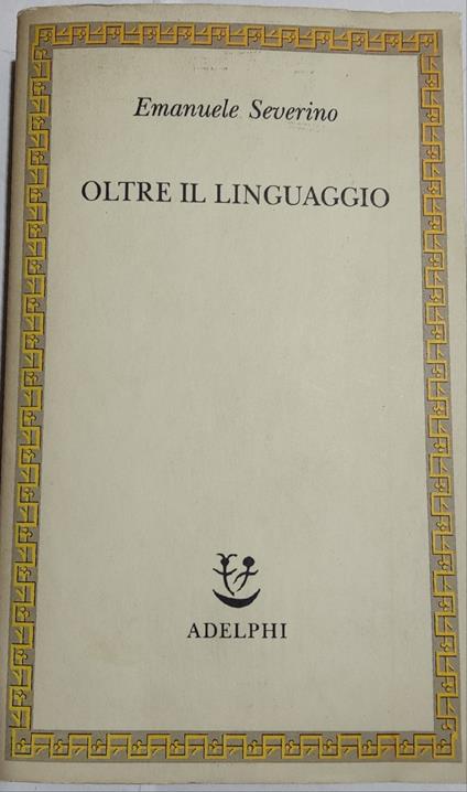 Oltre il linguaggio - Emanuele Severino - copertina