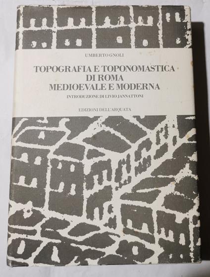 Topografia e toponomastica di Roma medievale e moderna - Umberto Gnoli - copertina