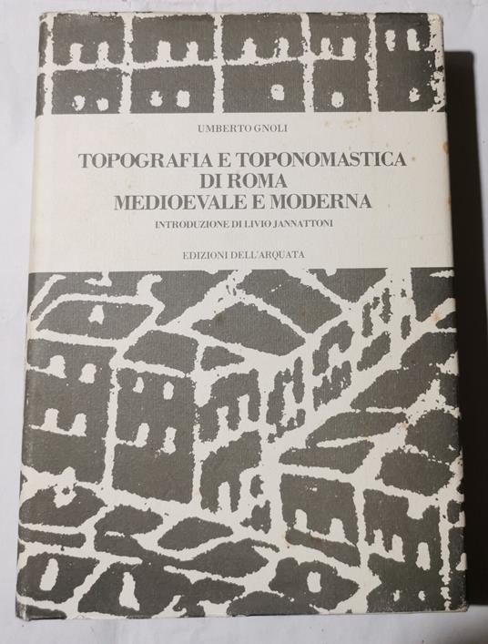 Topografia e toponomastica di Roma medievale e moderna - Umberto Gnoli - copertina