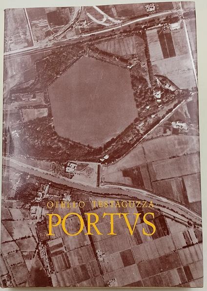 Portus-illustrazione dei porti di Claudio e Traiano e della citta' di Porto a Fiumicino(1970) - Otello Testaguzza - copertina