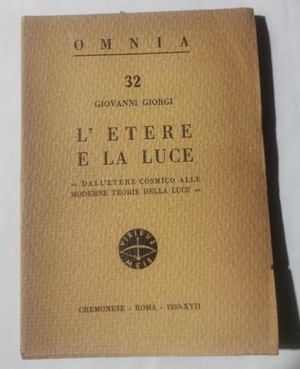 L' etere e la luce - Dall'etere cosmico alle moderne teorie della luce - Giovanni Giorgi - copertina