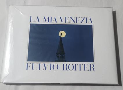 La mia Venezia - Fulvio Roiter - copertina