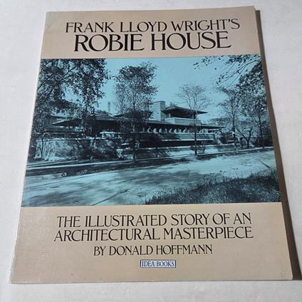 Frank Lloyd Wright's Robie House - Donald Hoffmann - copertina