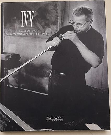 IVV Cinquant'anni e oltre di una cooperativa di produzione e lavoro - Angelo Nesti - copertina