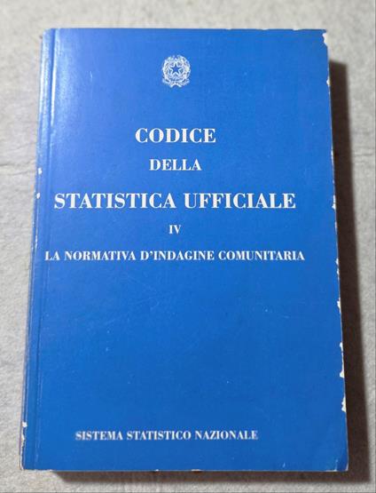 Codice della Statistica Ufficiale - IV - La normativa d'indagine comunitaria - copertina