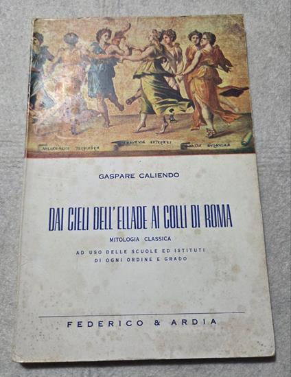 Dai cieli dell'Ellade ai Colli di Roma - Mitologia classica - copertina