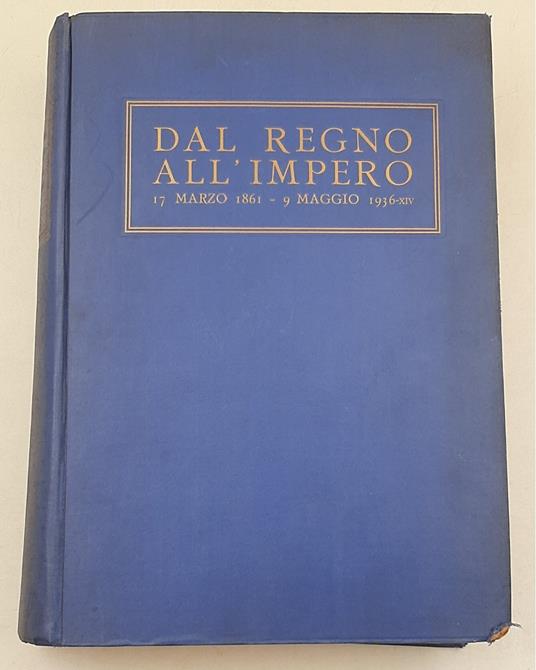 Dal Regno all'Impero 17 marzo 1861 - 9 maggio 1936 - Aa.vv. - copertina
