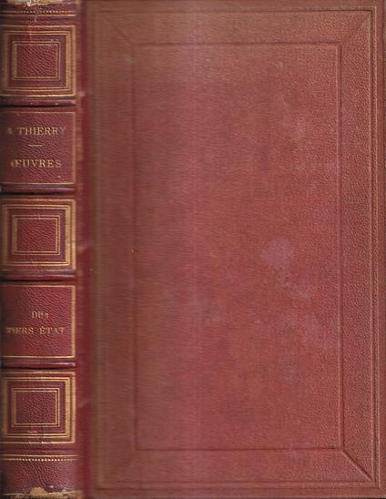 Essai sur l'histoire de la formation et des progrès du tiers état suivi de deux fragments du recueil des monuments inédits de cette histoire - Nouvelle édition revue avec le plus grand soin - Augustin Thierry - copertina