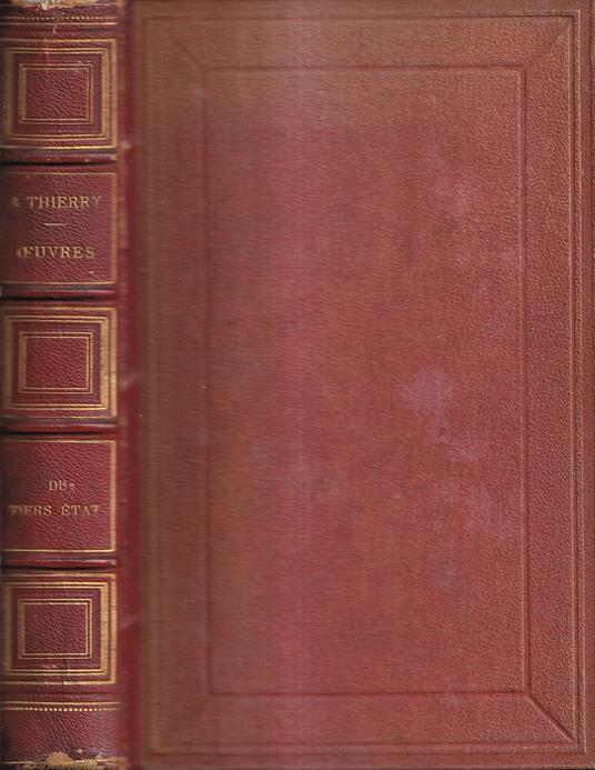 Essai sur l'histoire de la formation et des progrès du tiers état suivi de deux fragments du recueil des monuments inédits de cette histoire - Nouvelle édition revue avec le plus grand soin - Augustin Thierry - copertina