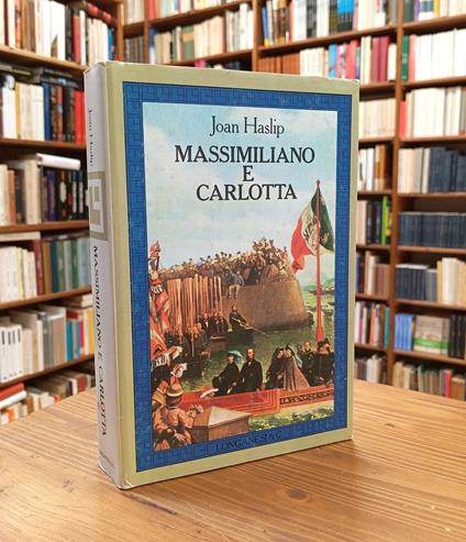 Massimiliano e Carlotta - Joan Haslip - copertina