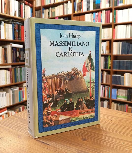 Massimiliano e Carlotta - Joan Haslip - copertina