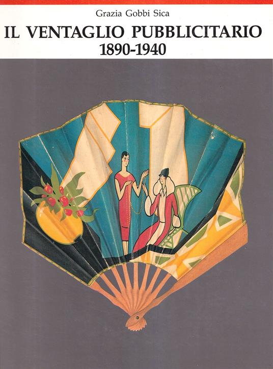Il ventaglio pubblicitario 1890-1940 - Grazia Gobbi Sica - copertina