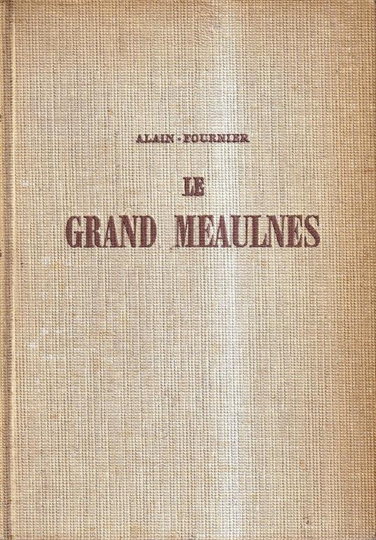 Le grand Meaulnes. Edition Ne varietur corrigée par les soins de Madame Isabelle Rivière - Henri Alain-Fournier - copertina