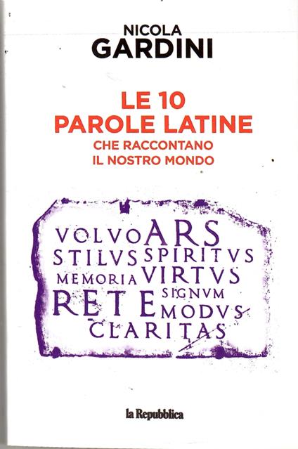 Le 10 Parole Latine Che Raccontano Il Nostro Moindo - Nicola Gardini - copertina
