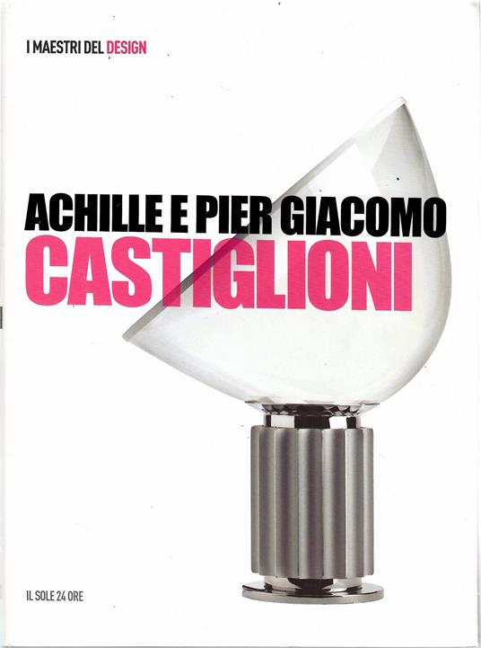 Achille e Pier Giacomo Castiglioni - Matteo Vercelloni - copertina
