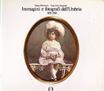 Immagini e fotografi dell'Umbria 1855-1945