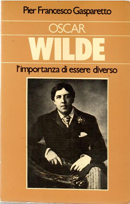 Oscar Wilde L'importanza Di Essere Diverso - Pier Francesco Gasparetto - copertina