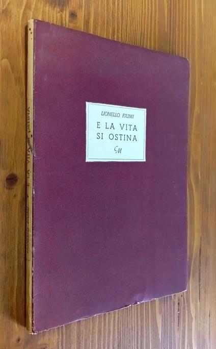 E la vita si ostina. Liriche - Lionello Fiumi - copertina