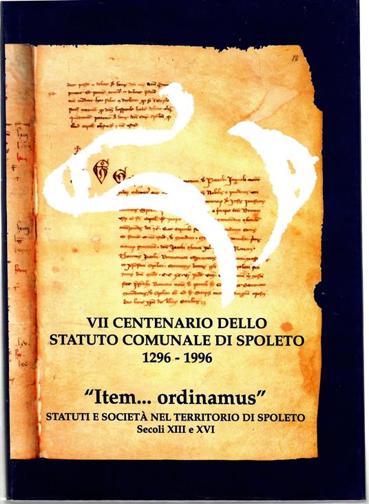 Item Ordinamus... Statuti e società Nel Territorio Di Spoleto (secoli XIII-XVI) - copertina