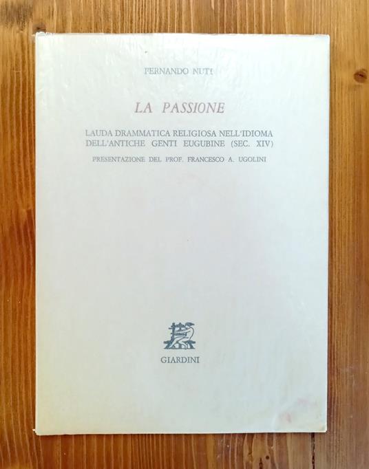 La Passione. Lauda drammatica religiosa nell'idioma dell'antiche genti eugubine (sec. XIV) - copertina