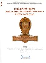 L' archivio Storico Della Cassa Di Risparmio Di Perugia e Fondi Aggregati