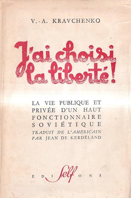 J'ai choisi la liberté! La vie publique et privée d'un haut fonctionnaire soviétique - copertina