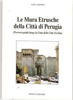 Le Mura Etrusche della città di Perugia (Percorso - Guida Lungo la Cinta della città vecchia)